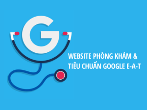 Xây dựng nội dung website phòng khám đáp ứng tiêu chuẩn Google E-A-T